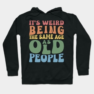 Being The Same Age As Old People Sarcastic Retro Hoodie